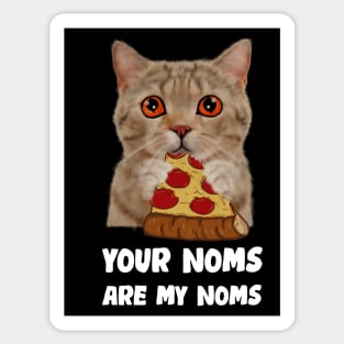 Cat Eating Pizza Your noms are my noms, Funny Sticker